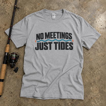 NO MEETINGS JUST TIDES