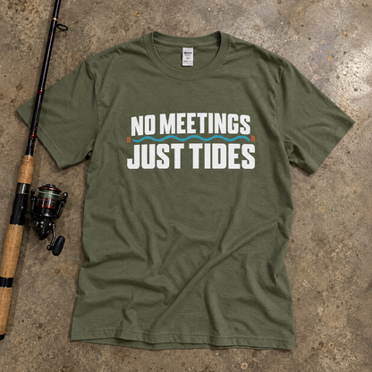 NO MEETINGS JUST TIDES